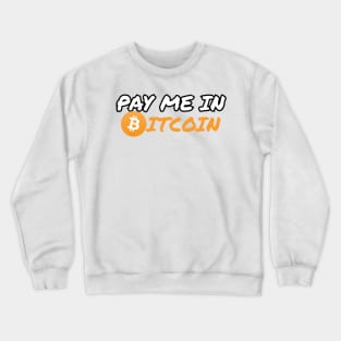 Pay Me in Bitcoin Crewneck Sweatshirt